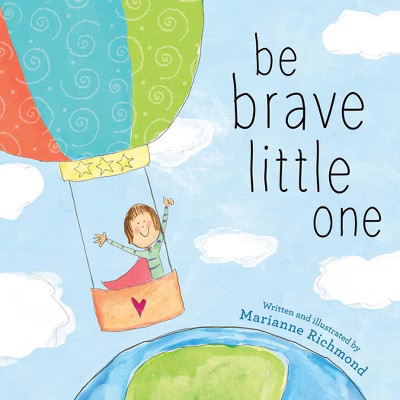 Be Brave Little One - by Marianne Richmond (Board Book) | Target