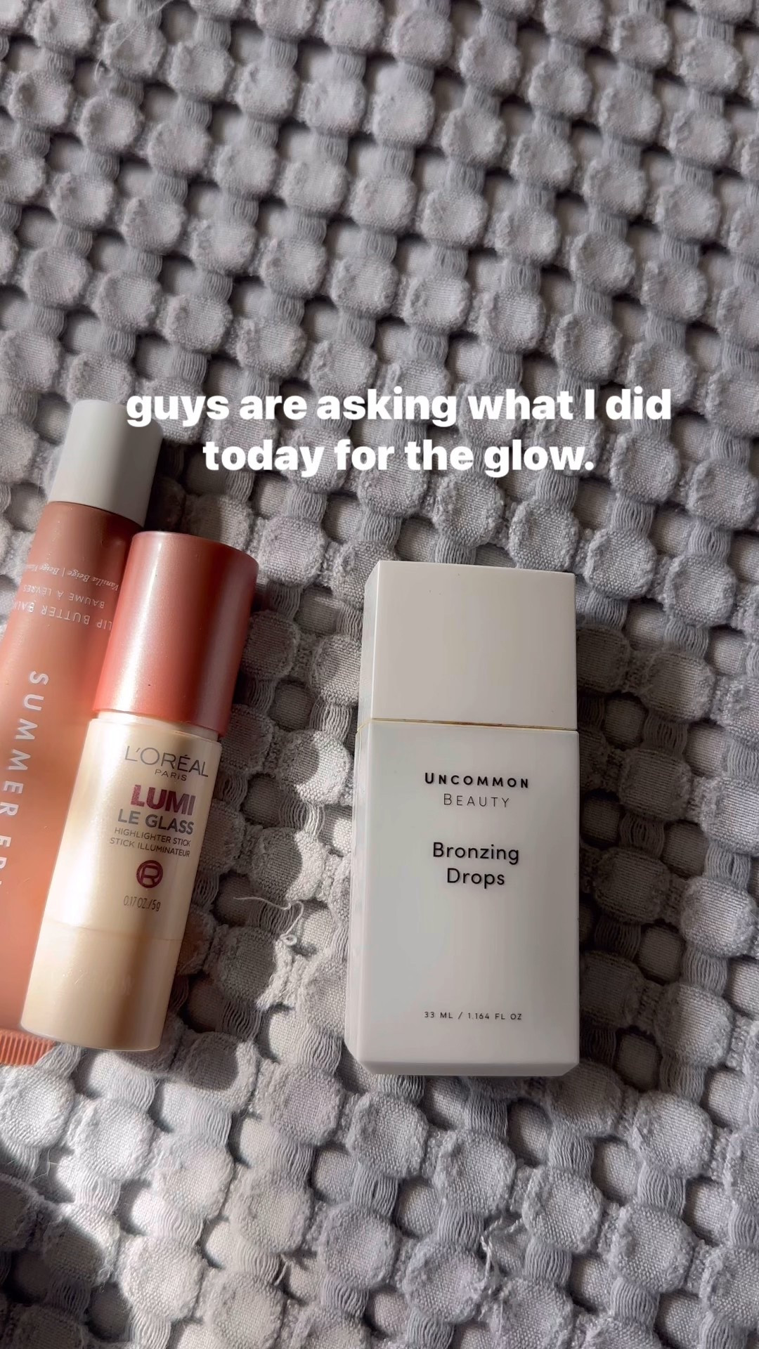 Bronzing drops , the glow stick and lip butter . 

#LTKBeauty #LTKOver40