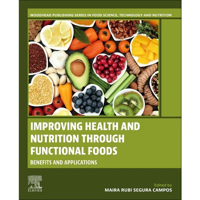 Improving Health and Nutrition Through Functional Foods - by  Maira Rubi Segura Campos (Paperback) | Target