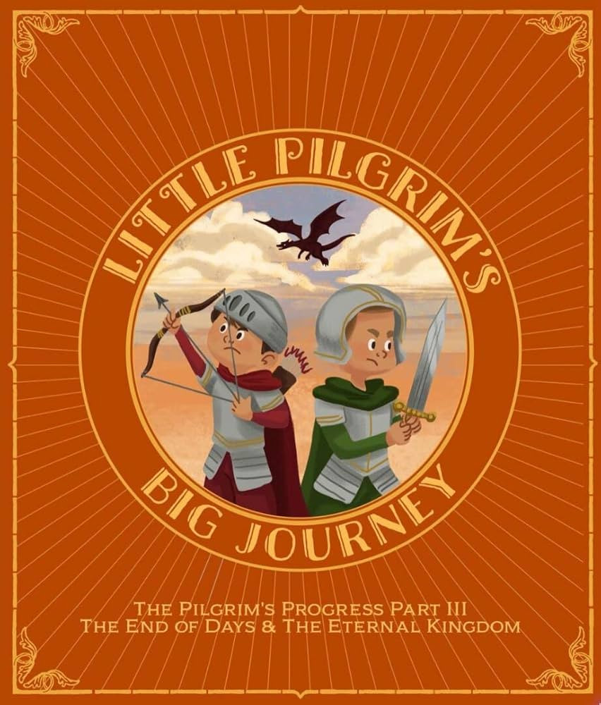 Little Pilgrim's Big Journey Part III: The End of Days & The Eternal Kingdom (The Pilgrim's Progr... | Amazon (US)