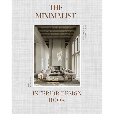 The Minimalist Interior Design Book - (Hardcover) | Target
