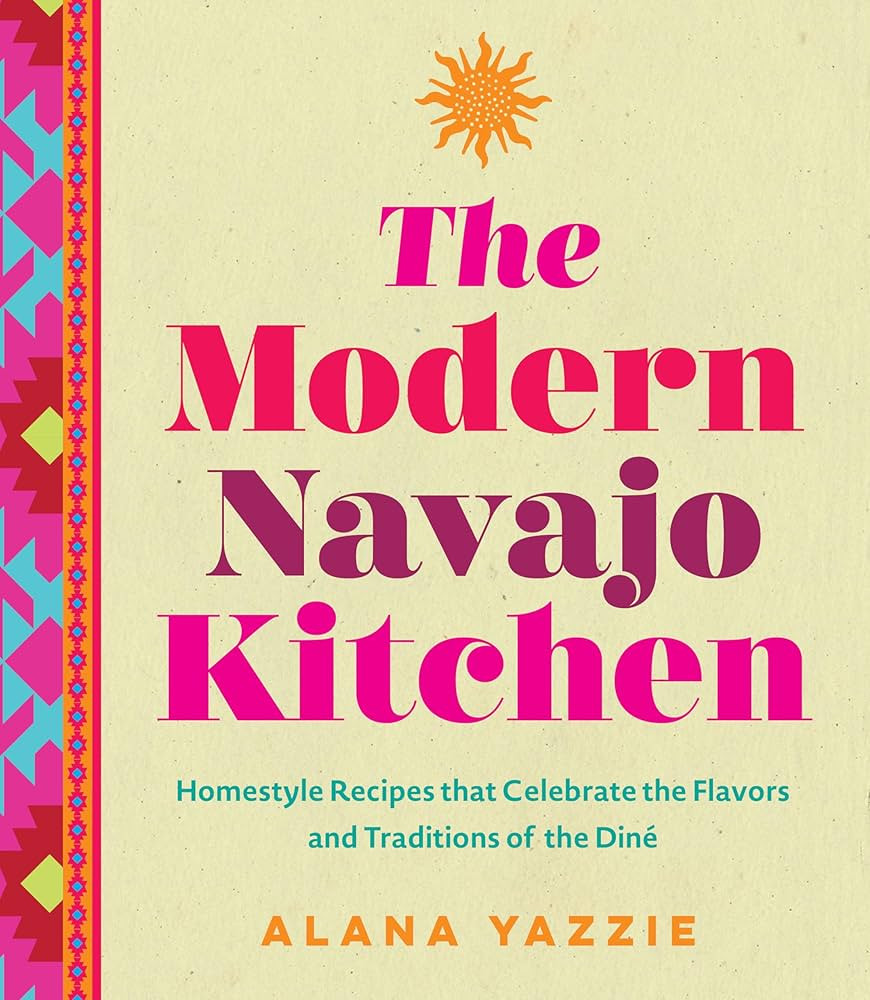 The Modern Navajo Kitchen: Homestyle Recipes that Celebrate the Flavors and Traditions of the Din... | Amazon (US)
