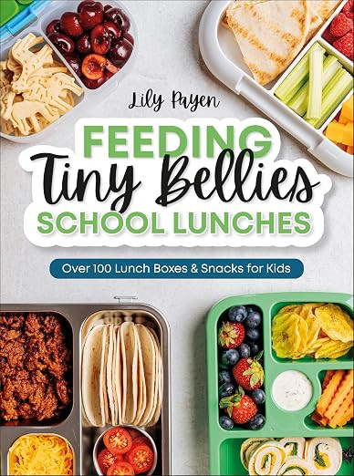 Feeding Tiny Bellies: School Lunches: Over 100 Lunch Boxes and Snacks for Kids | Amazon (US)