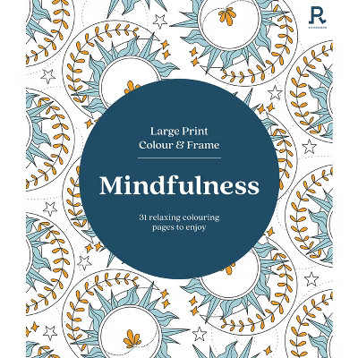 Large Print Colour & Frame - Mindfulness - (Richardson Colouring Books) by  Richardson Puzzles and Games (Paperback) | Target