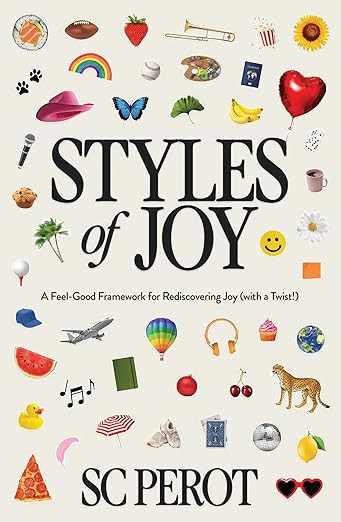 Styles of Joy: A Feel-Good Framework for Rediscovering Joy (with a Twist!)      Kindle Edition | Amazon (US)