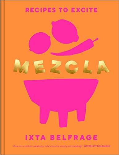 MEZCLA: Recipes to Excite    Hardcover – 7 July 2022 | Amazon (UK)
