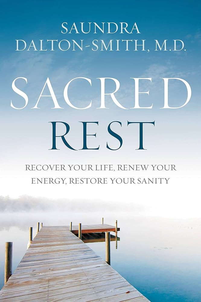 Sacred Rest: Recover Your Life, Renew Your Energy, Restore Your Sanity | Amazon (US)