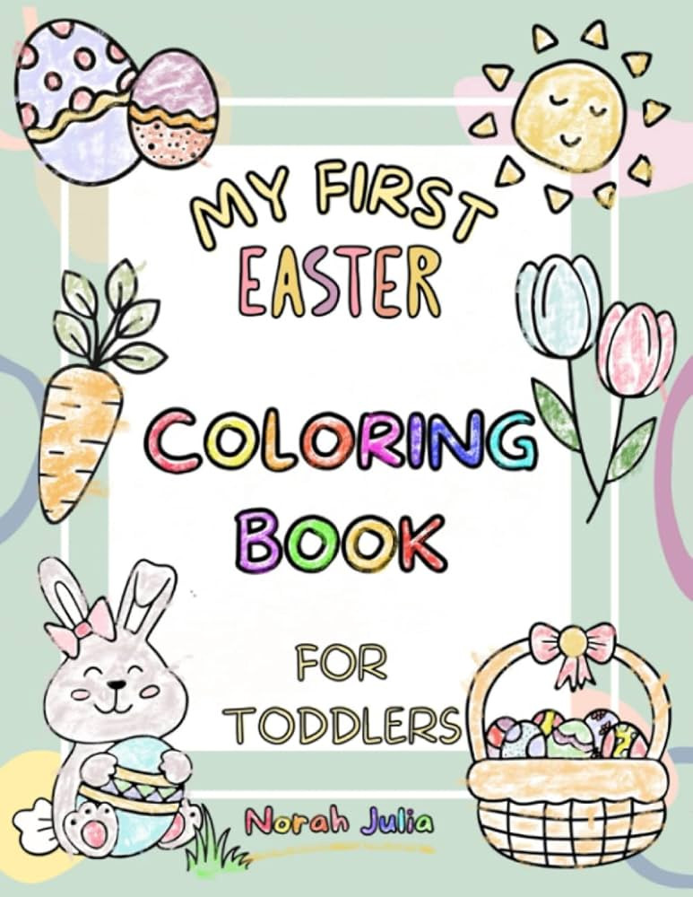 My First Easter Coloring Book For Toddlers Norah Julia: Cute And Fun Single Sided Coloring Pages ... | Amazon (US)
