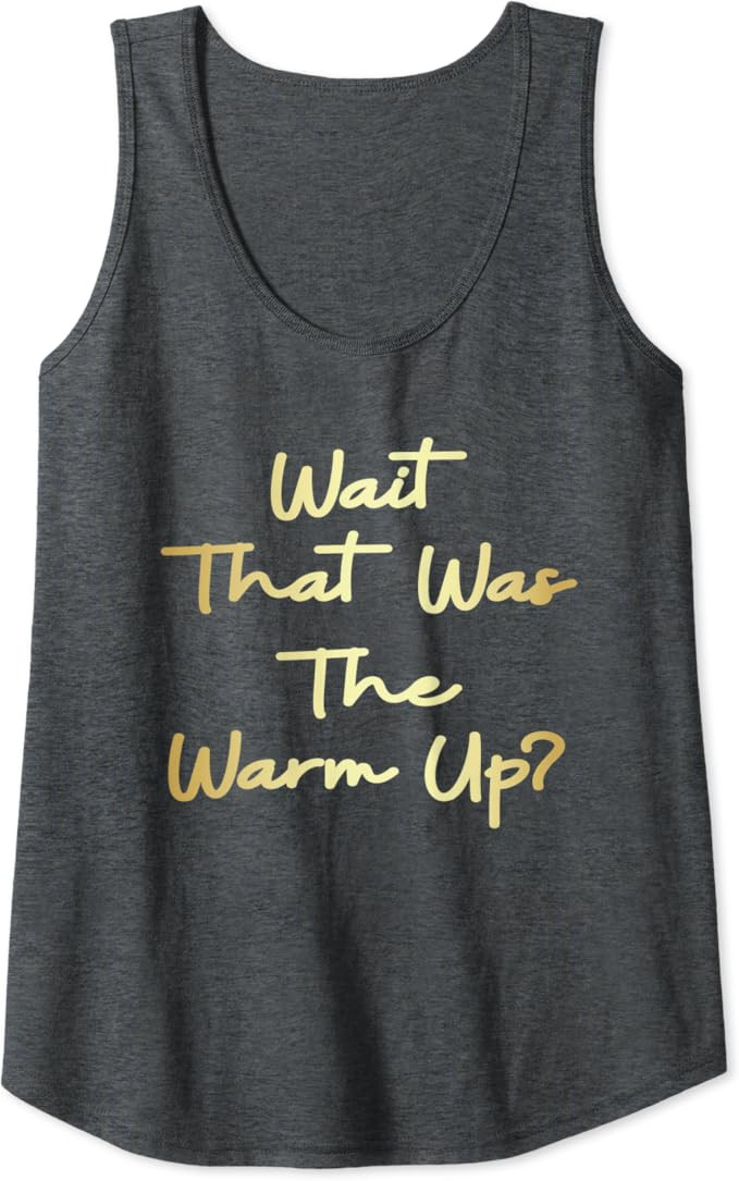 Wait That Was The Warm Up Funny Fitness Workout Gym Tank Top | Amazon (US)