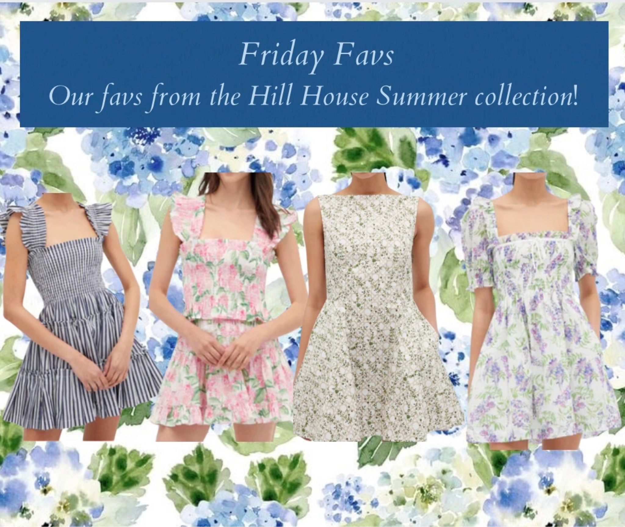 Friday favs from the Hill House Summer collection! 