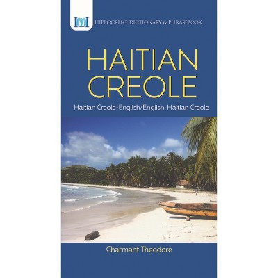 Haitian Creole Dictionary & Phrasebook - (Hippocrene Dictionary & Phrasebook) by  Charmant Theodore (Paperback) | Target