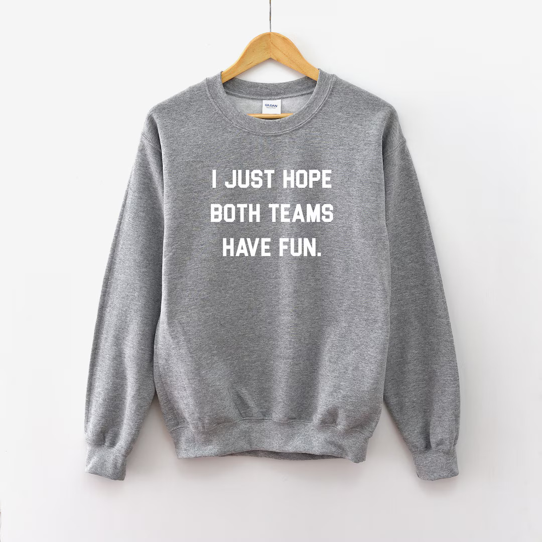 I Just Hope Both Teams Have Fun | Funny Sports Shirt - Sarcastic Sports Shirt - Super Bowl Shirt ... | Etsy (US)