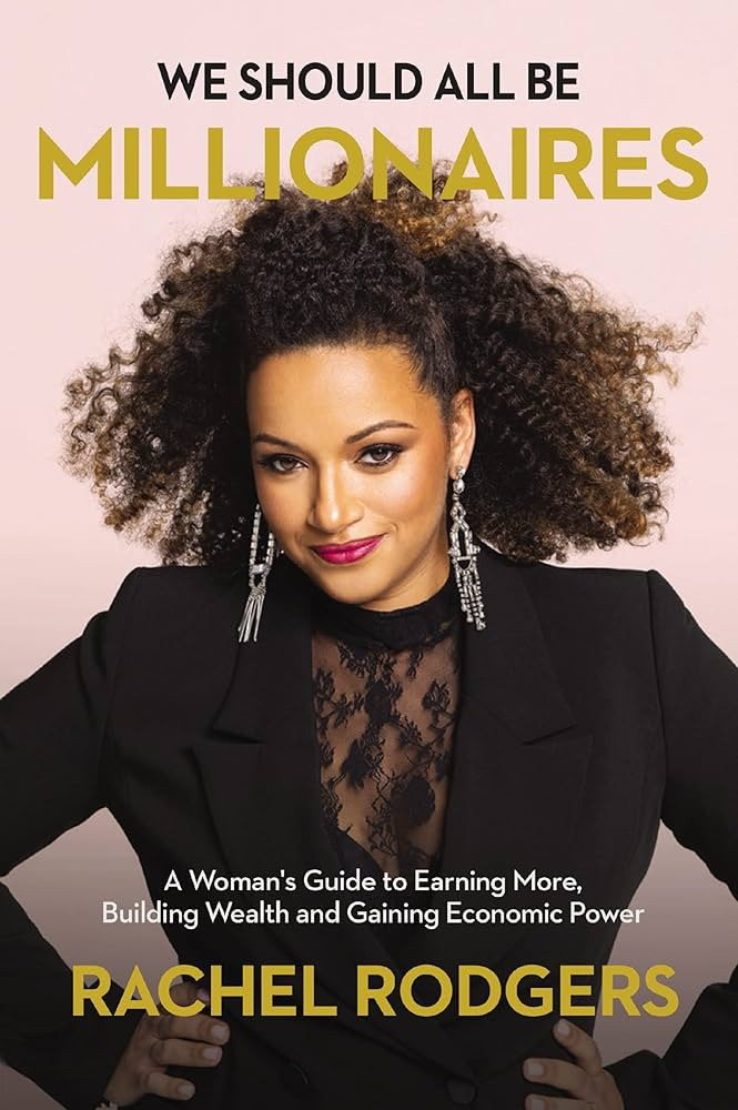 We Should All Be Millionaires: A Woman\u2019s Guide to Earning More, Building Wealth, and Gaining... | Amazon (US)