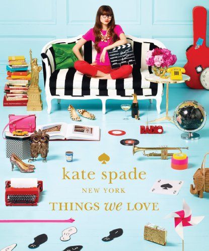 Kate Spade New York: Things We Love: Twenty Years of Inspiration, Intriguing Bits and Other Curiosit | Amazon (US)