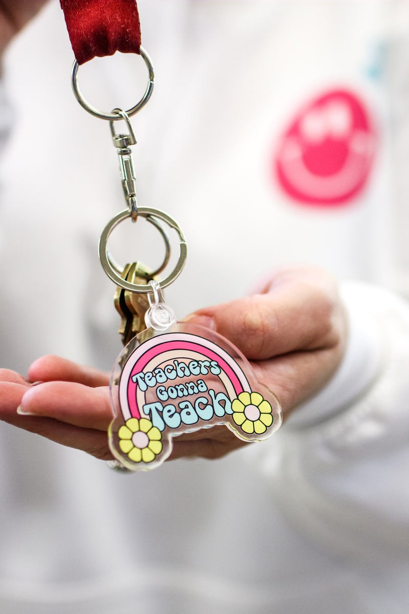 Teachers Gonna Teach Keychain | Girl Tribe Co.