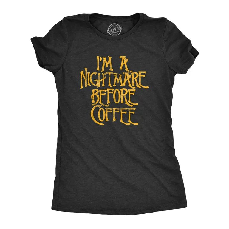 Womens I'm A Nightmare Before Coffee Tshirt Funny Halloween Movie Tee (Heather Black) - S Womens ... | Walmart (US)