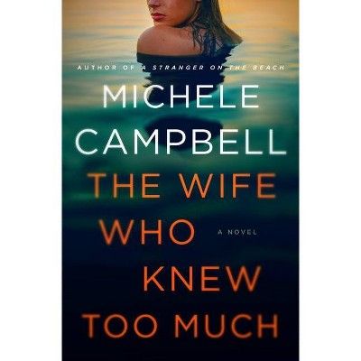 The Wife Who Knew Too Much - by  Michele Campbell (Hardcover) | Target