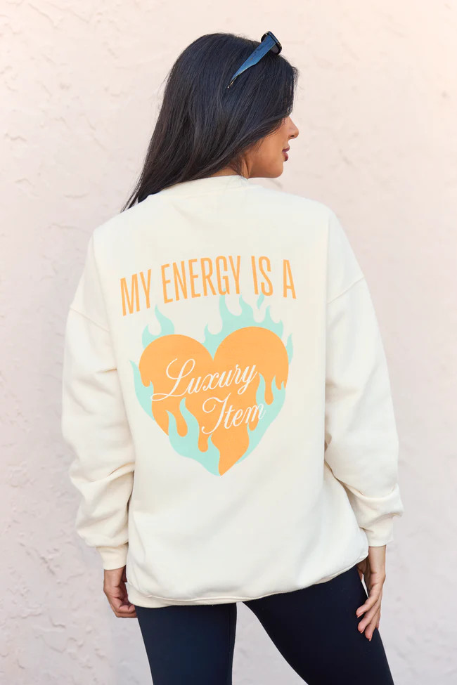 My Energy Is A Luxury Item Cream Graphic Sweatshirt | Pink Lily