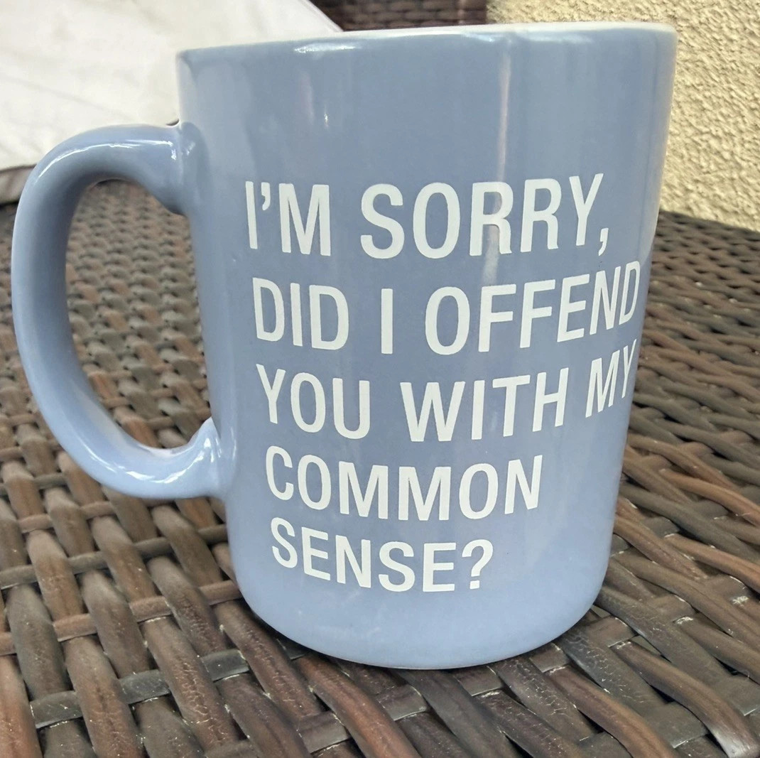 Blue "Did I Offend You With y Common Sense?" Ceramic Coffee/Tea Mug funny | eBay US