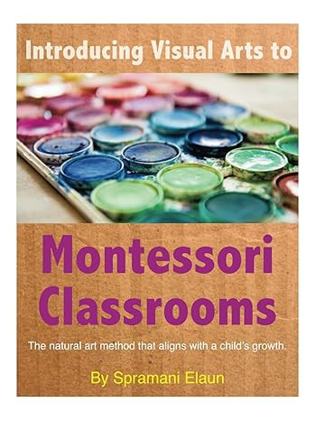 Introducing Visual Arts to The Montessori Classrooms: The natural art method that aligns with a c... | Amazon (US)
