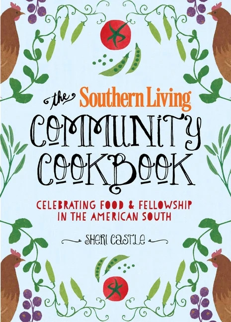 The Southern Living Community Cookbook : Celebrating food and fellowship in the American South | Walmart (US)