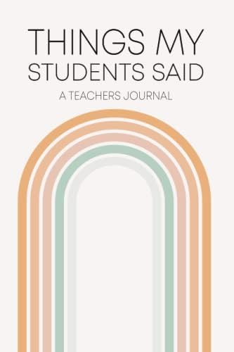 Things My Students Said A Teachers Journal: A Notebook to write down the crazy, funny, witty and ... | Amazon (US)
