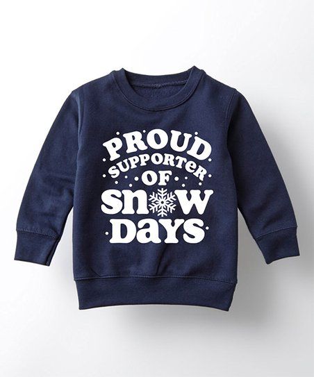 Navy 'Proud Supporter of Snow Days' Crewneck Sweatshirt - Toddler & Boys | Zulily