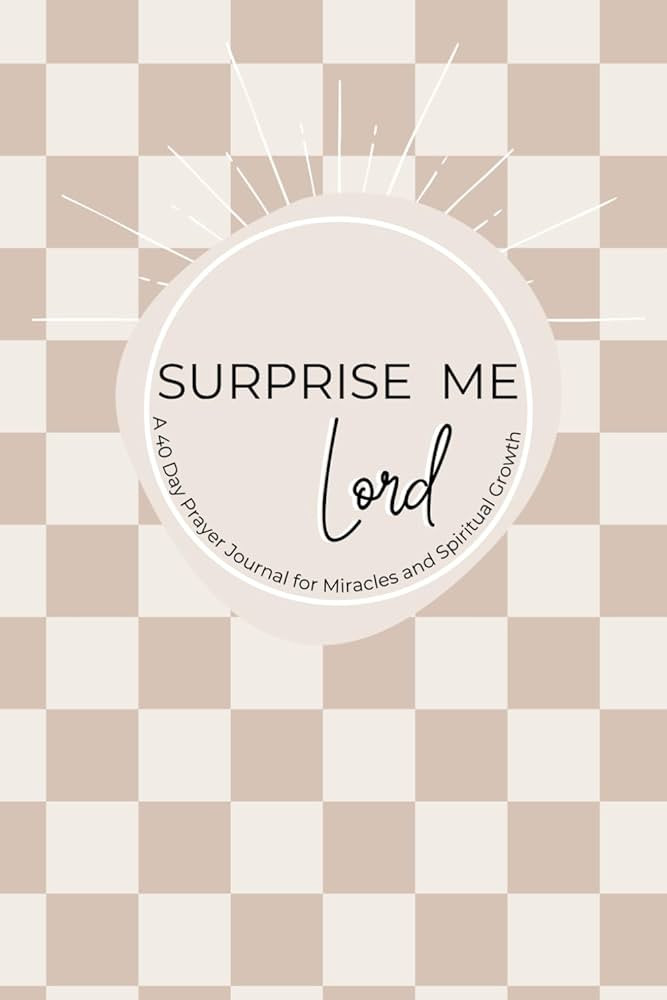 Surprise Me Lord: A 40 Day Prayer Journal for Miracles and Spiritual Growth | Amazon (US)
