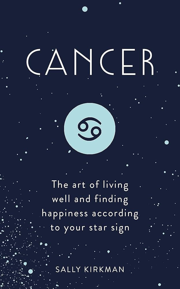 Cancer: The Art of Living Well and Finding Happiness According to Your Star Sign | Amazon (US)