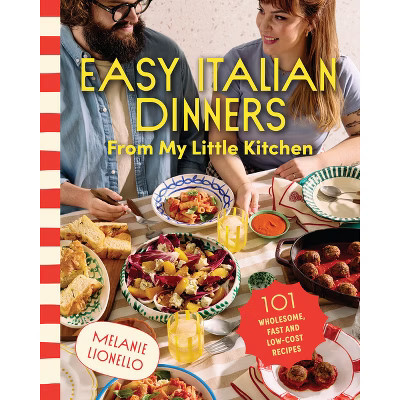Easy Italian Dinners from My Little Kitchen - by  Melanie Lionello (Paperback) | Target