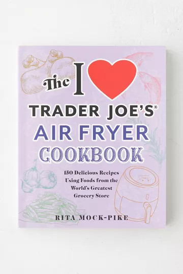 The I Love Trader Joe's Air Fryer Cookbook: 150 Delicious Recipes Using Foods From The World's Gr... | Urban Outfitters (US and RoW)