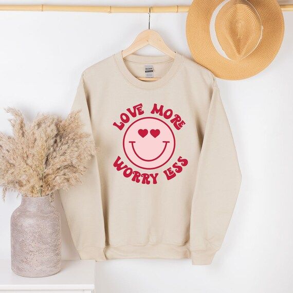 Love More Worry Less Sweatshirt, Valentines Day Shirt for Women, Cute Valentine Day Sweatshirt, C... | Etsy (US)