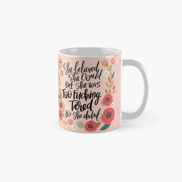 She was too fucking tired so she didn't Coffee Mug | Redbubble (US)