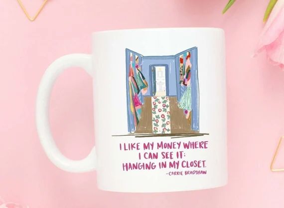 I Like My Money Where I Can See It Carrie Bradshaw the City Quote Closet Illustration Coffee Mug | Etsy (US)