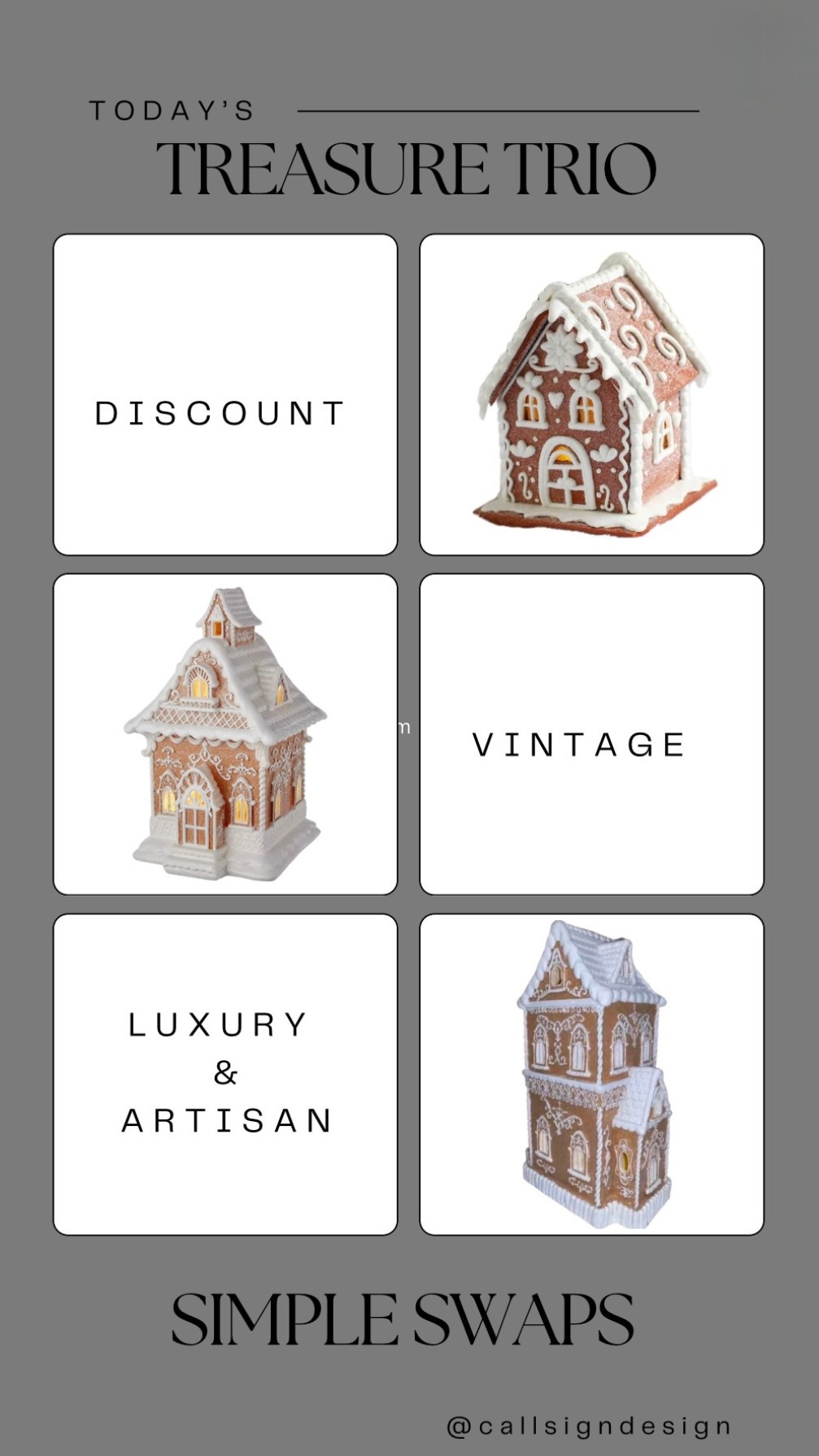 Get ready for the holidays with these stunning gingerbread houses! Perfect for adding festive charm to your home. Shop now!

#Christmas #ChristmasDecor #WhiteChristmas #TraditionalChristmas #VintageChristmas #CallSignDesign #Vintage #Luxury #InteriorDesign #InteriorDecorating #Elegance #Chandelier #OldWorldCharm #DesignStyle #CastleCore #OldWorldCharm  #SimpleSwaps