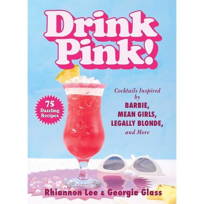 Drink Pink! - by  Rhiannon Lee (Hardcover) | Target