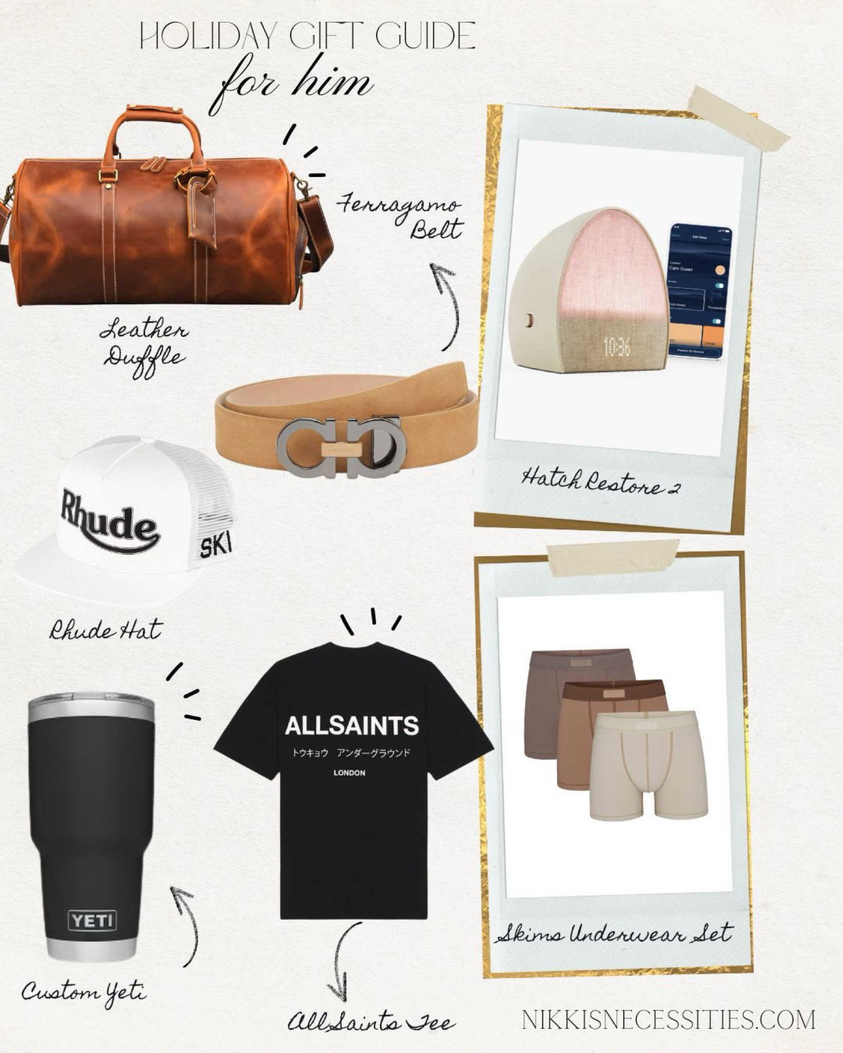 Gifts for him 
Leather duffle bag 
Saks fifth Avenue 
Skims men’s underwear 
Custom yeti cup 
All saints t shirt 
Gifts for him 
Gifts for men 
Ferragamo belt 
Hatch alarm clock 
