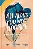 All Along You Were Blooming: Thoughts for Boundless Living | Amazon (US)
