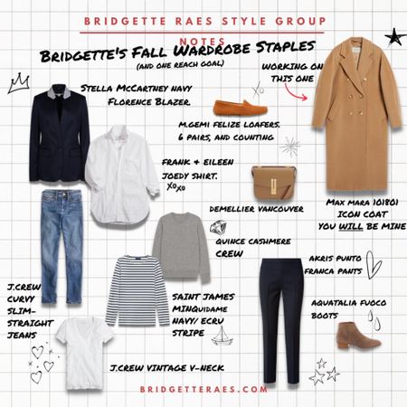 Are you feeling fall yet?  Bridgette has got her fall wardrobe plan in motion.  We’ve linked to her blog post all about it in our IG stories.  Here are a few of her ride-or-die staples Bridgette swears by and, okay, maybe one piece that she’s got her sights set on.  We’re looking at you, Max Mara  101801 Icon coat.  Some pieces, like her navy Stella McCartney blazer, is a blazer Bridgette will wear forever.  Some she buys in multiples at once, like her J.Crew vintage v-neck t-shirts.  Bridgette thinks you can never have enough Saint James Bretons, and she’s ready to pick up another white Frank and Eileen Joedy shirt because if the one she owns gets damaged she might go into mourning.  She calls her Felize loafers from M.Gemi, the Lay’s potato chips of shoes because you can’t just own one pair (she has 6, in addition to 8 other pairs of M.Gemi styles), and Aquatalia boots are all she wears in the winter due to their amazing weatherproofing.  Akris Punto pants, and all their pants for that matter, always fit and are exceptionally made.  She is loving J.Crew’s curvy slim-straight jeans and is consistently blown away by the quality of Quince’s cashmere and other products for the prices.  She also wishes she was never introduced to Demellier bags because now she has something new to obsess over.  

#LTKfit #LTKstyletip #LTKworkwear