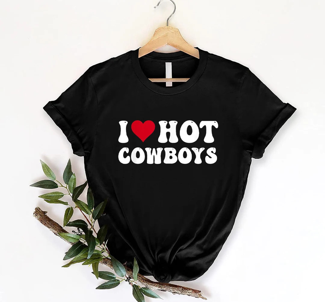 I Love Hot Cowboys I Heart Cowboys Funny Country Western T-Shirt | Etsy (US)