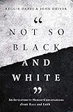 Not So Black and White: An Invitation to Honest Conversations about Race and Faith | Amazon (US)