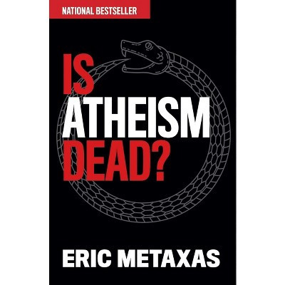 Is Atheism Dead? - by  Eric Metaxas (Hardcover) | Target