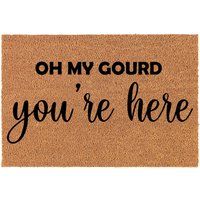 Oh My Gourd You're Here Funny Fall Thanksgiving Coir Doormat Door Mat Housewarming Gift Newlywed Wed | Etsy (US)