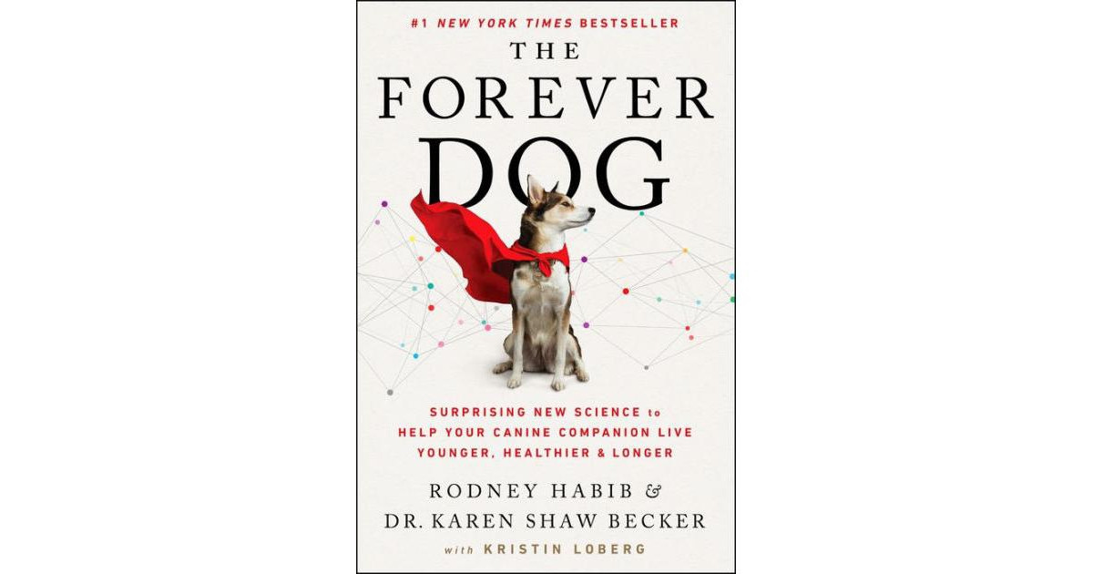 The Forever Dog: Surprising New Science To Help Your Canine Companion Live Younger, Healthier, And Longer By Rodney Habib | Macy's
