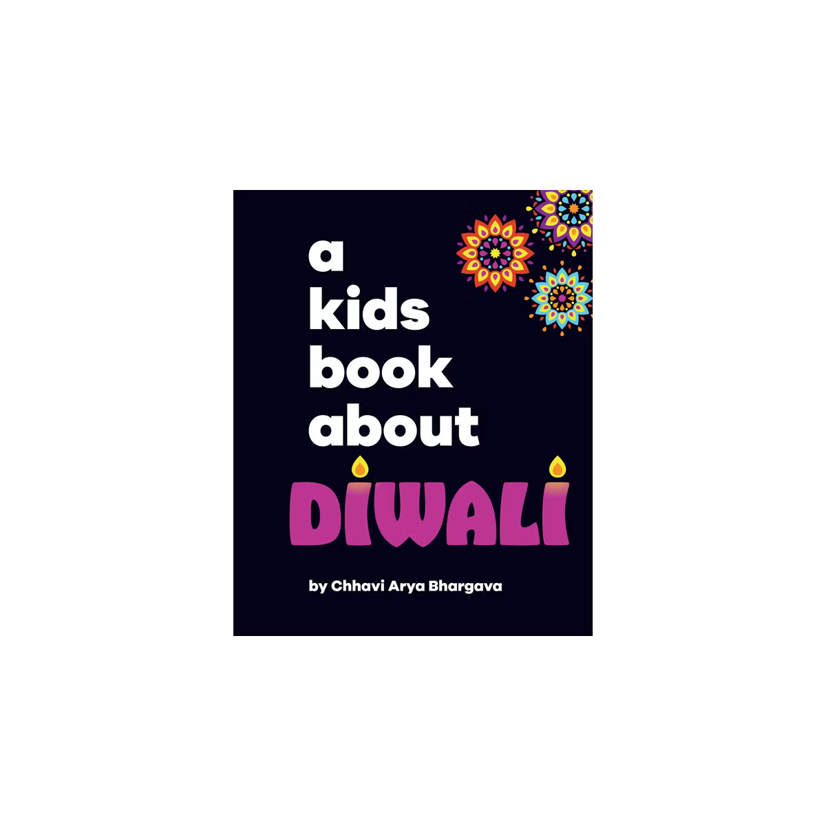 A Kids Book about Diwali - by  Chhavi Arya Bhargava (Hardcover) | Target
