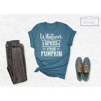Whatever Spices Your Pumpkin, Pumpkin Shirt, Spice Season, Thanksgiving Fall Shirts | Etsy (US)