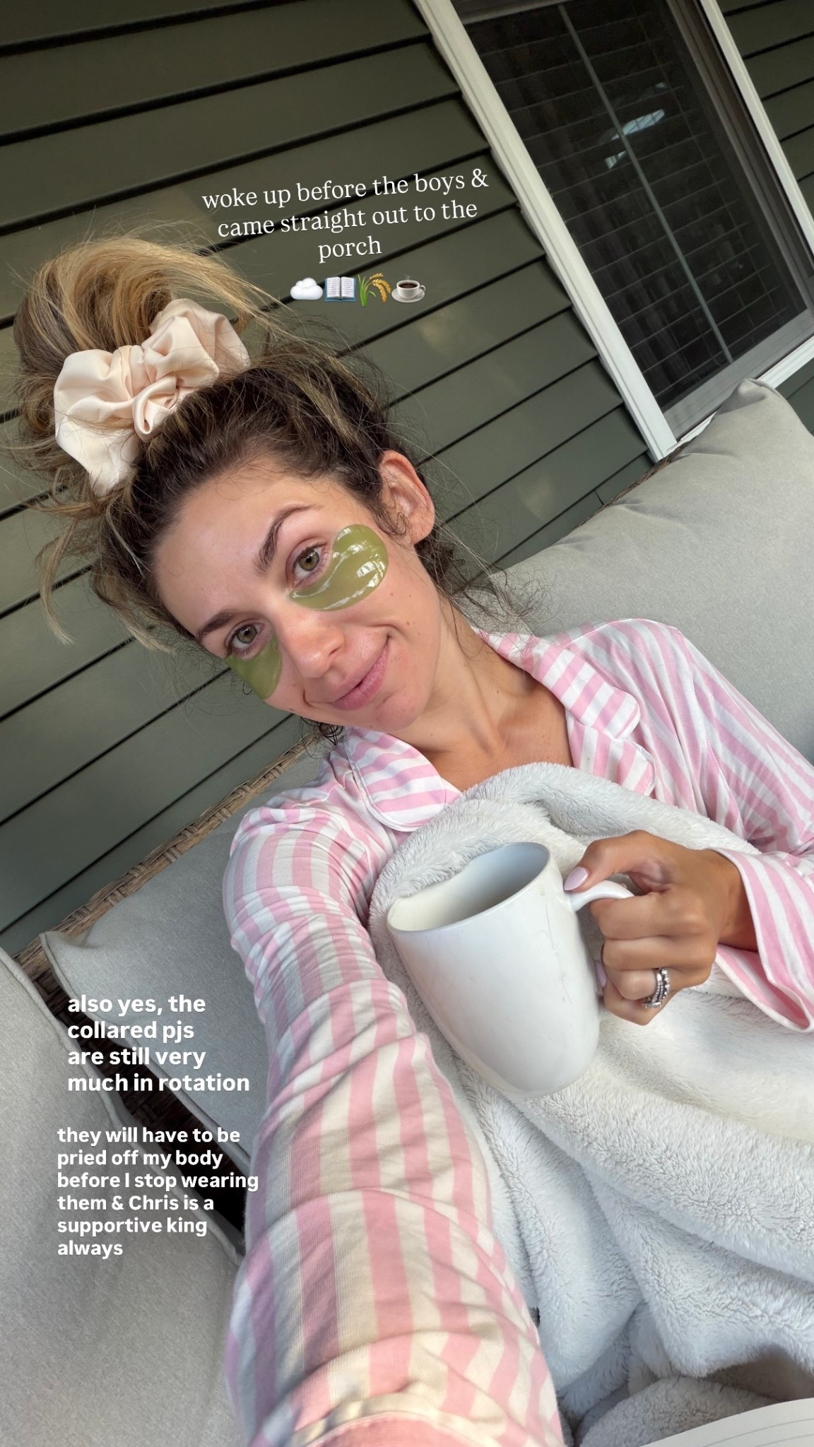 woke up before the boys & came straight out to the porch ☁️📖🌾☕️ also yes, the 
collared pjs 
are still very 
much in rotation  they will have to be pried off my body before I stop wearing them & Chris is a supportive king 
always