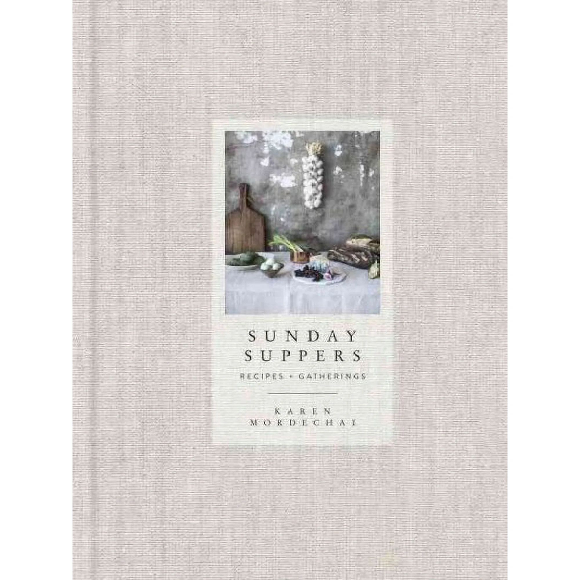 Sunday Suppers : Recipes + Gatherings: A Cookbook (Hardcover) | Walmart (US)