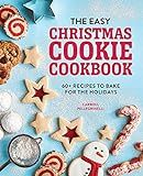 The Easy Christmas Cookie Cookbook: 60+ Recipes to Bake for the Holidays    Paperback – Novembe... | Amazon (US)