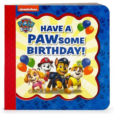 Paw Patrol Have a Pawsome Birthday! - (Little Bird Greetings) by  Scarlett Wing (Board Book) | Target